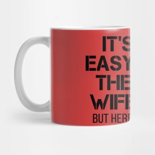 It's Not Easy Being The Best Wife Ever But Here I Am Nailing Mug